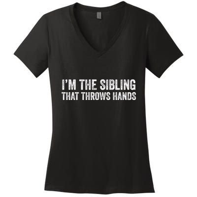 I’M The Sibling That Throws Hands Women's V-Neck T-Shirt