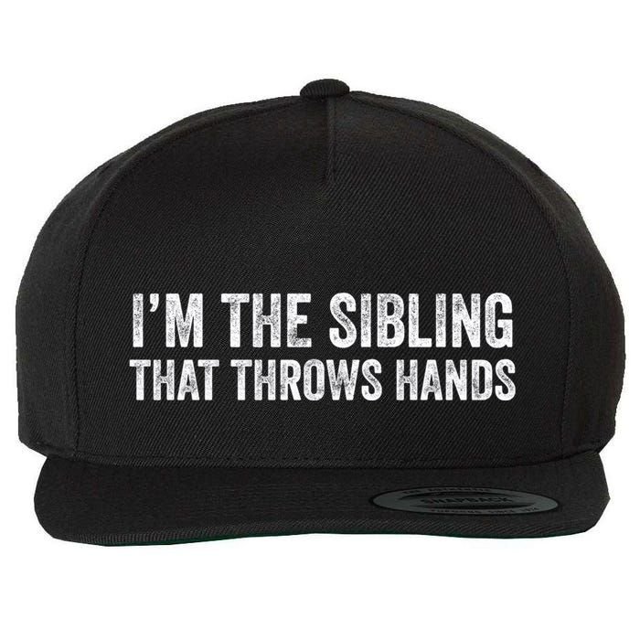 I’M The Sibling That Throws Hands Wool Snapback Cap