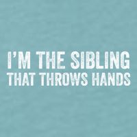 I’M The Sibling That Throws Hands Sueded Cloud Jersey T-Shirt
