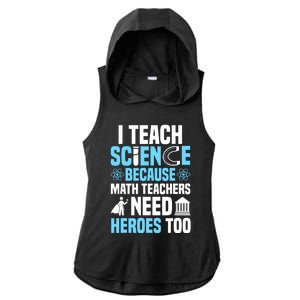 I Teach Science Because Math Teachers Need Heroes Too Ladies PosiCharge Tri-Blend Wicking Draft Hoodie Tank