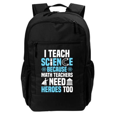 I Teach Science Because Math Teachers Need Heroes Too Daily Commute Backpack