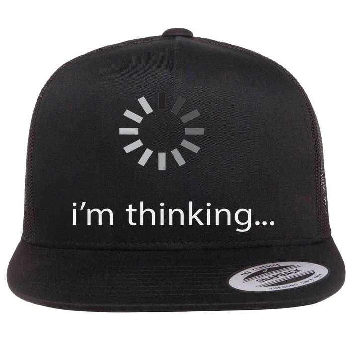 I'm Thinking ... Stand By, I'm Processing This .. Funny Flat Bill Trucker Hat