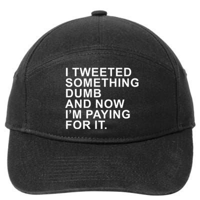 I Tweeted Something Dumb And Now I’m Paying For It 7-Panel Snapback Hat