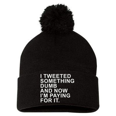 I Tweeted Something Dumb And Now I’m Paying For It Pom Pom 12in Knit Beanie