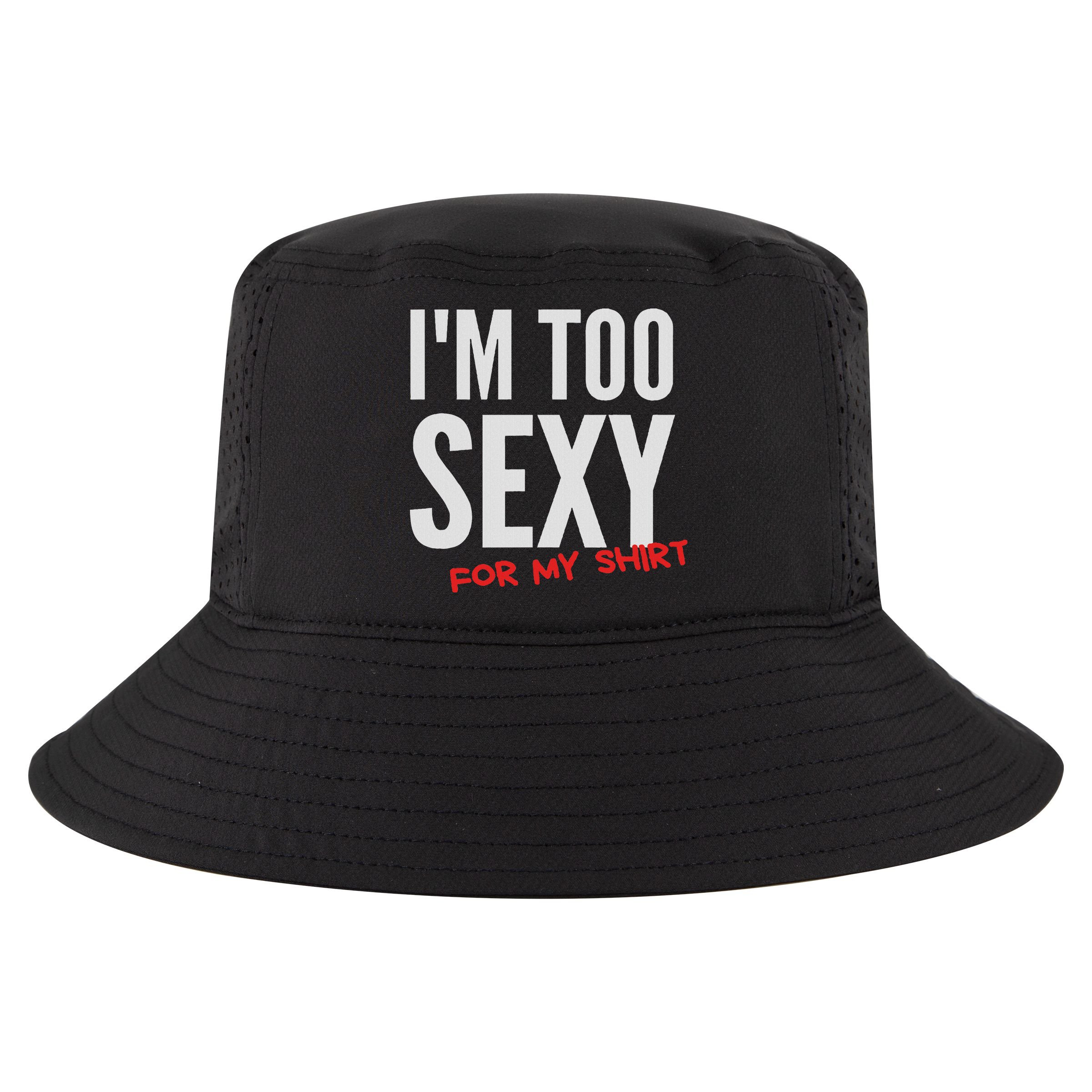 I'm Too Sexy For My Funny For And Women Cool Comfort Performance Bucket Hat