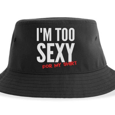 I'm Too Sexy For My Funny For And Women Sustainable Bucket Hat