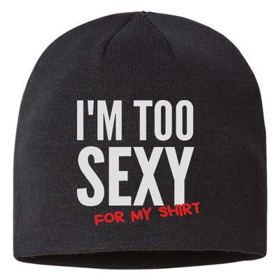I'm Too Sexy For My Funny For And Women Sustainable Beanie