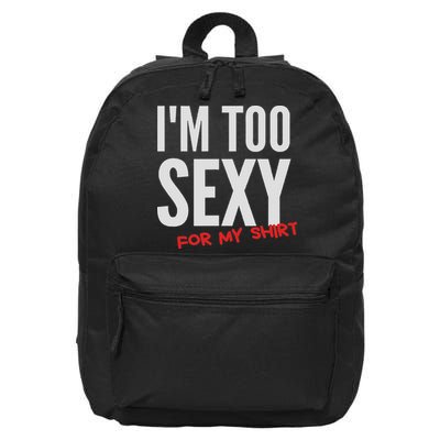 I'm Too Sexy For My Funny For And Women 16 in Basic Backpack