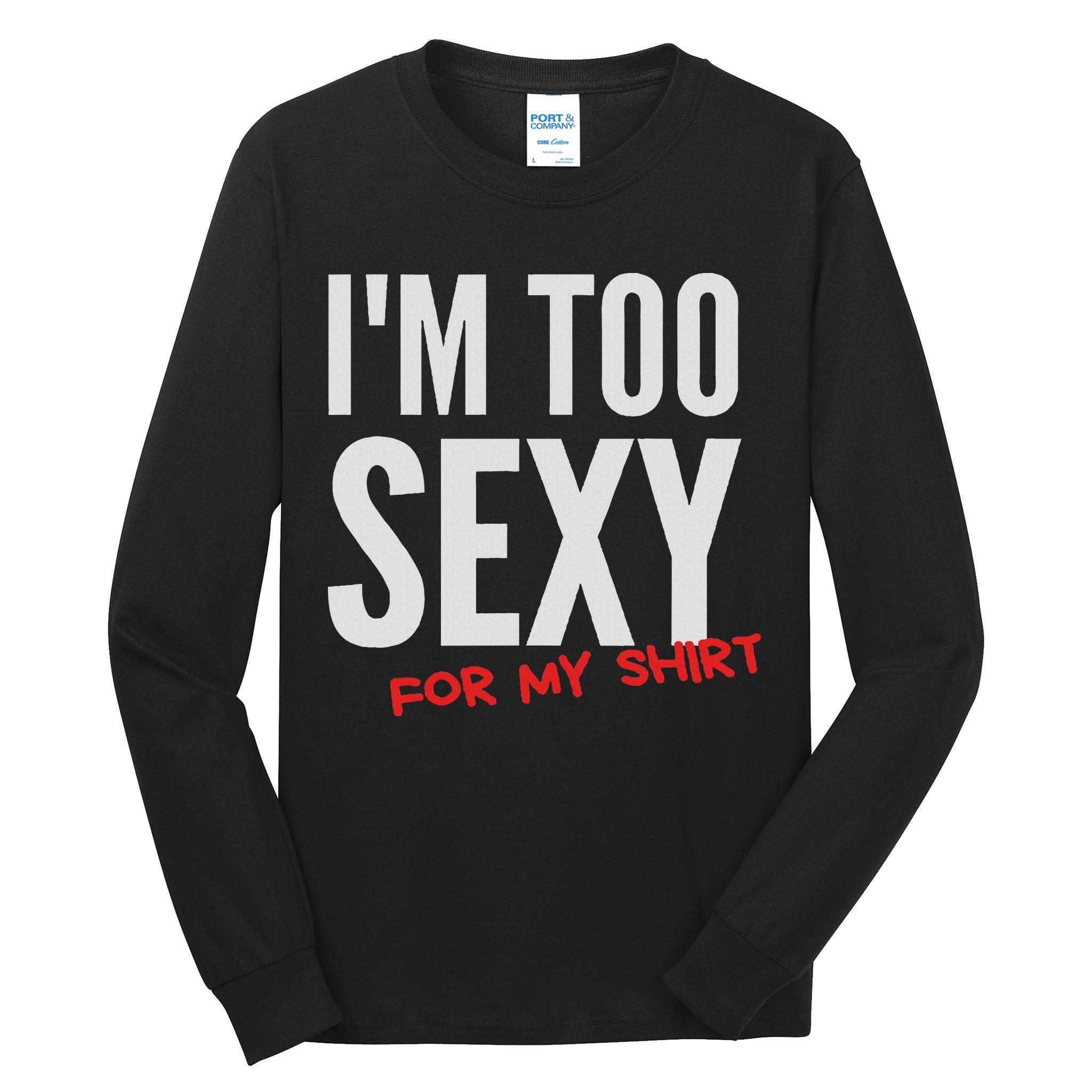 I'm Too Sexy For My Funny For And Women Tall Long Sleeve T-Shirt