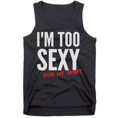 I'm Too Sexy For My Funny For And Women Tank Top