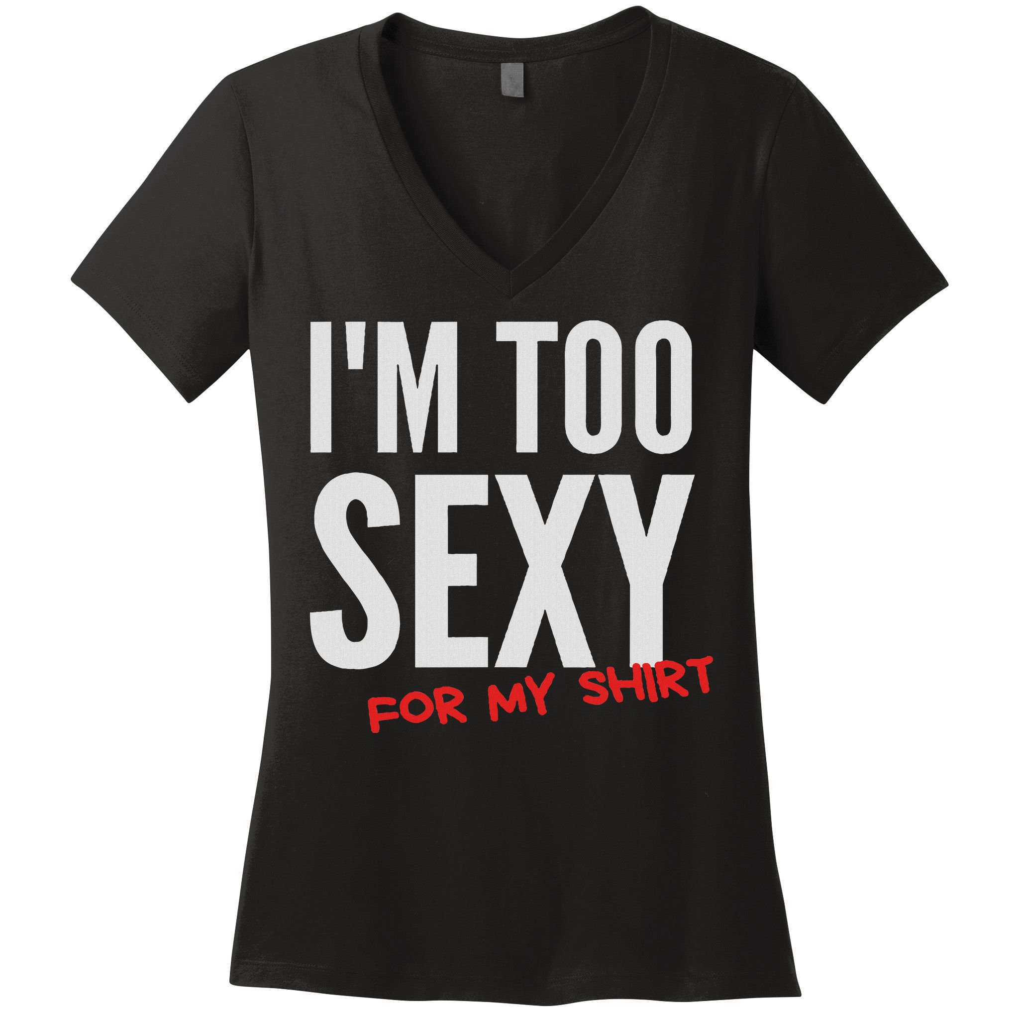 I'm Too Sexy For My Funny For And Women Women's V-Neck T-Shirt