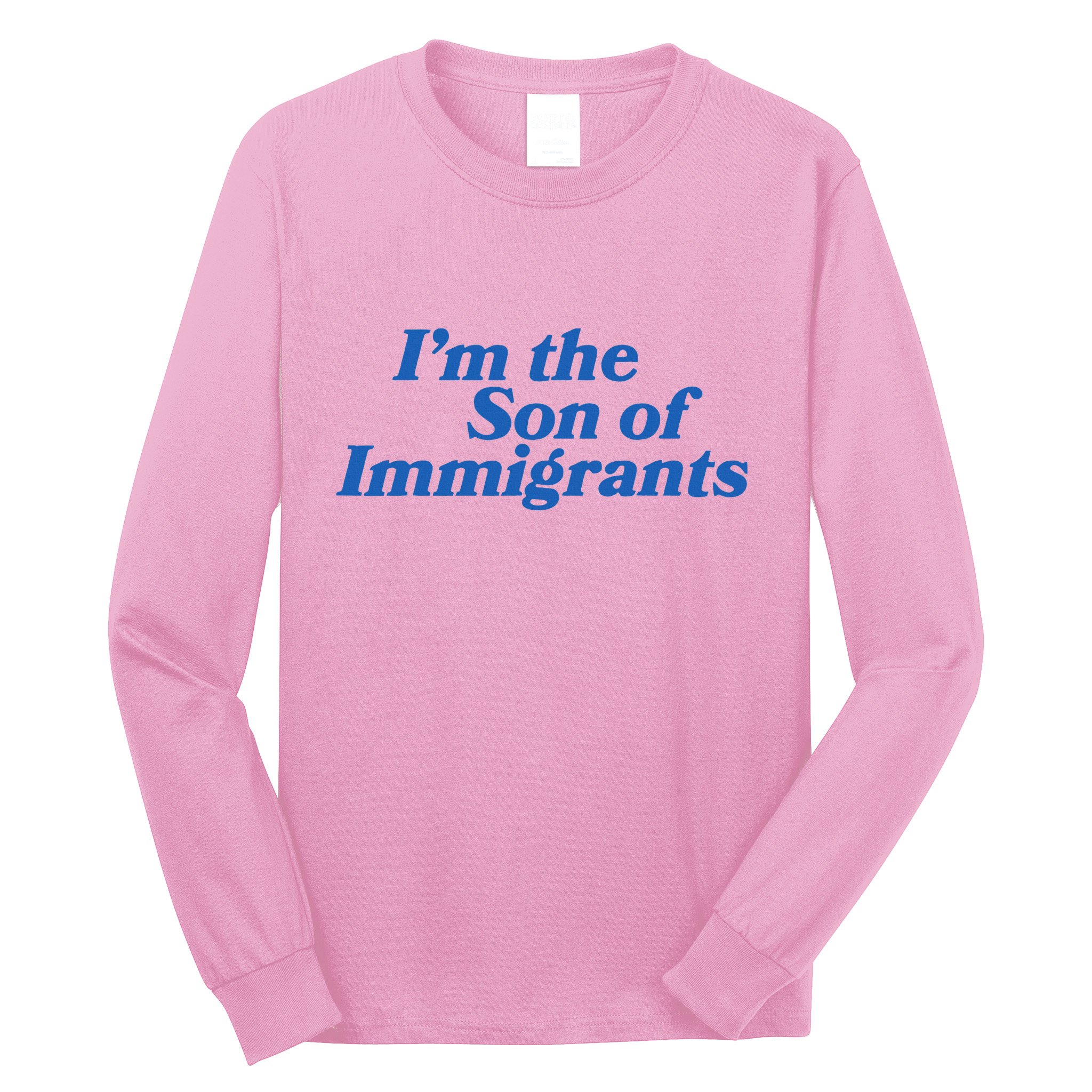 IM The Son Of Immigrants Proud Heritage Immigrant Pride Long Sleeve Shirt