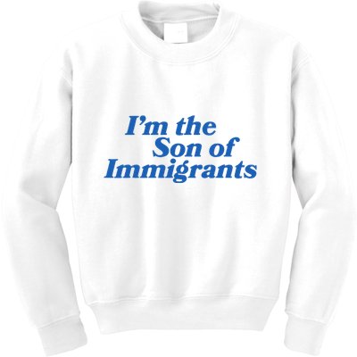 IM The Son Of Immigrants Proud Heritage Immigrant Pride Kids Sweatshirt