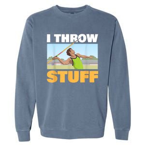 I Throw Stuff For A Shot Put Player Or Shot Putter Garment-Dyed Sweatshirt