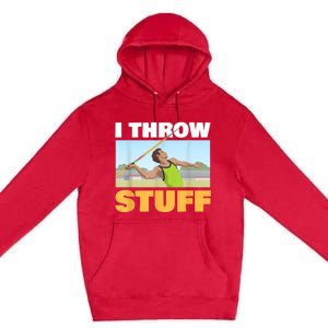 I Throw Stuff For A Shot Put Player Or Shot Putter Premium Pullover Hoodie