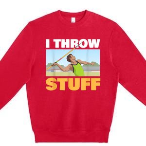 I Throw Stuff For A Shot Put Player Or Shot Putter Premium Crewneck Sweatshirt