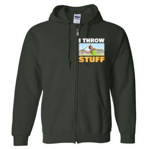 I Throw Stuff For A Shot Put Player Or Shot Putter Full Zip Hoodie