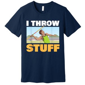 I Throw Stuff For A Shot Put Player Or Shot Putter Premium T-Shirt