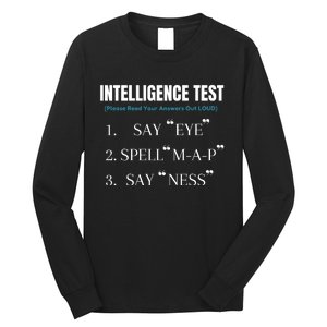 Intelligence Test Say Eye M A P Ness Funny Dad Joke Long Sleeve Shirt