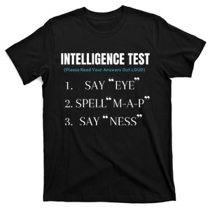 Intelligence Test Say Eye M A P Ness Funny Dad Joke T-Shirt