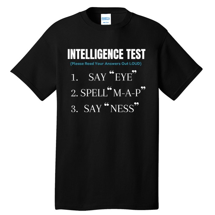 Intelligence Test Say Eye M A P Ness Funny Dad Joke Tall T-Shirt