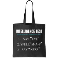 Intelligence Test Say Eye M A P Ness Funny Dad Joke Tote Bag