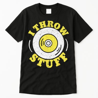 I Throw Stuff Athlete Sport Track And Field Discus Throw Tall T-Shirt