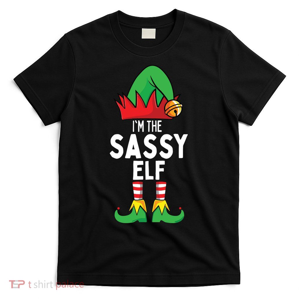 I'm The Sassy Elf Matching Christmas T-Shirt