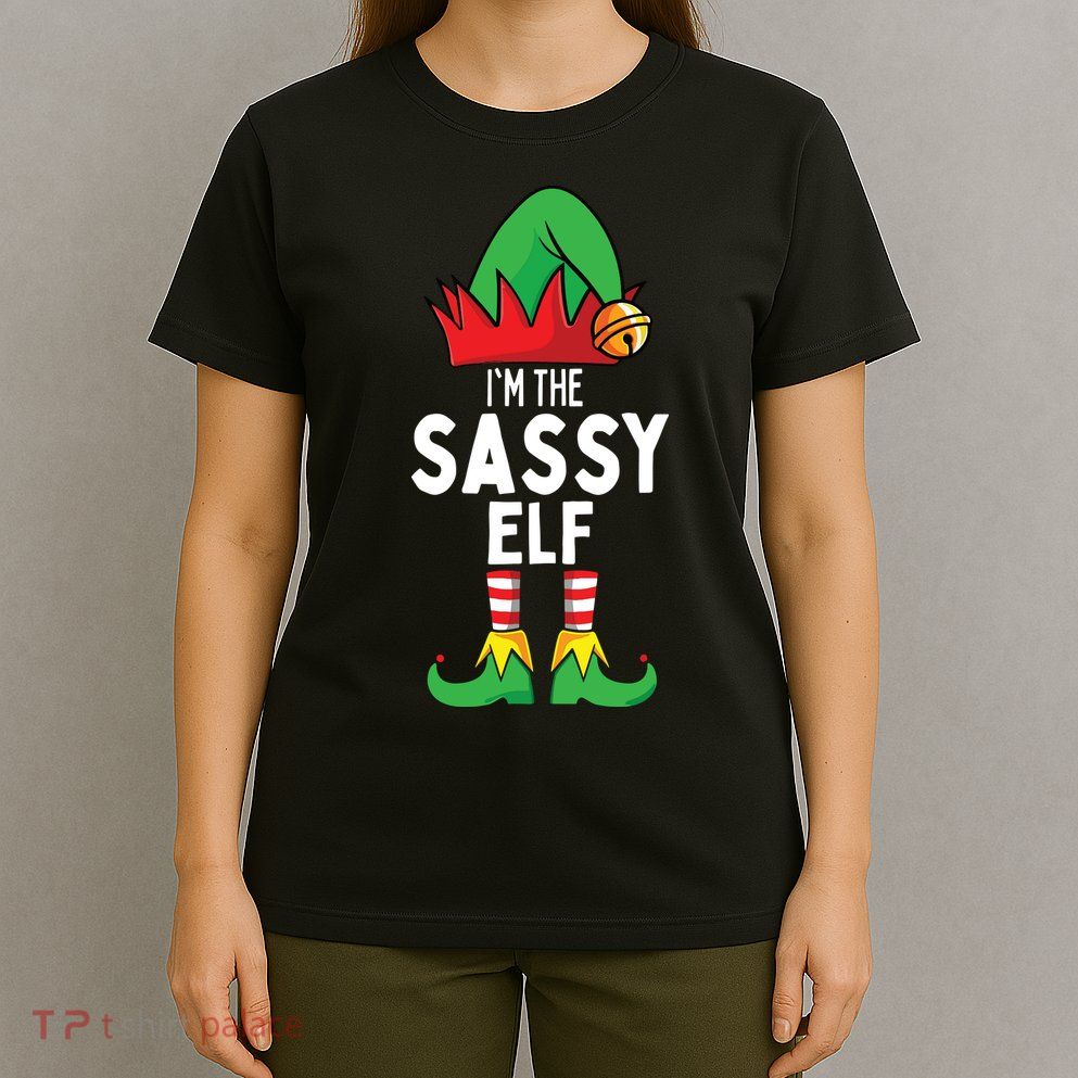 I'm The Sassy Elf Matching Christmas T-Shirt