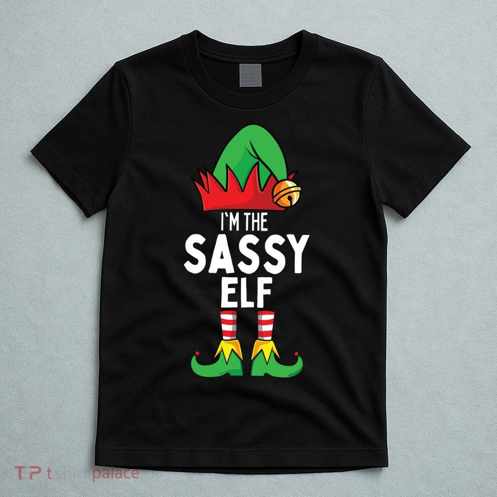I'm The Sassy Elf Matching Christmas T-Shirt