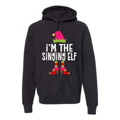 Im The Singing Elf Matching Christmas Elf Premium Hoodie