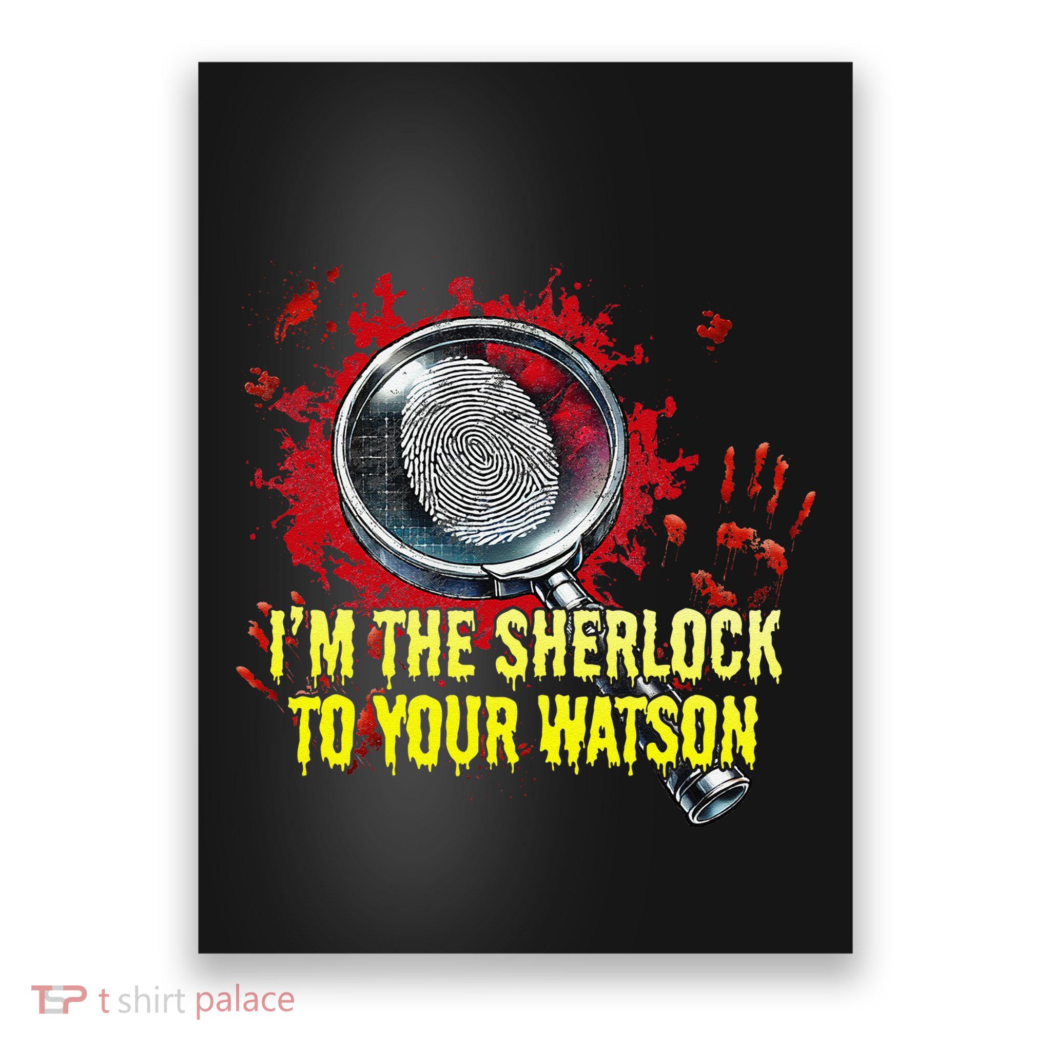 Im The Sherlock To Your Watson Funny Humor Poster