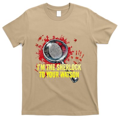 Im The Sherlock To Your Watson Funny Humor T-Shirt