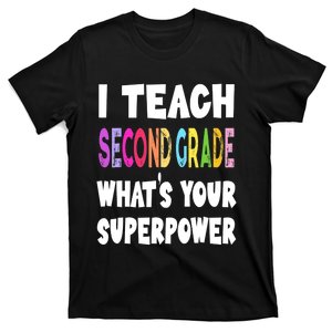 I Teach Second Grade Whats Your Superpower 2nd Grade Teacher T-Shirt