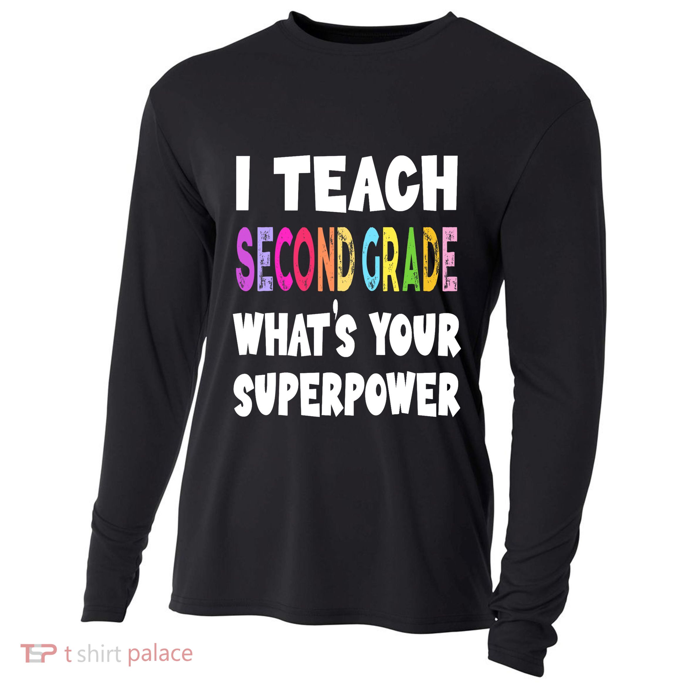 I Teach Second Grade Whats Your Superpower 2nd Grade Teacher Cooling Performance Long Sleeve Crew