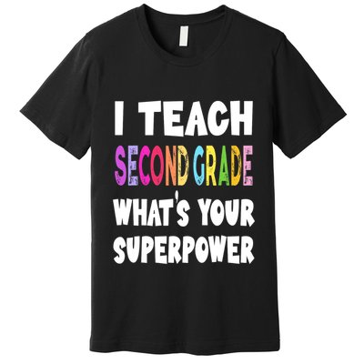 I Teach Second Grade Whats Your Superpower 2nd Grade Teacher Premium T-Shirt
