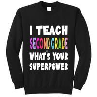 I Teach Second Grade Whats Your Superpower 2nd Grade Teacher Tall Sweatshirt