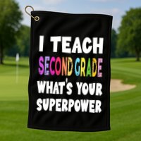 I Teach Second Grade Whats Your Superpower 2nd Grade Teacher Golf Towel