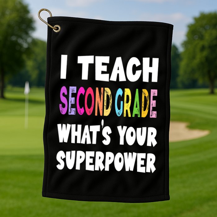 I Teach Second Grade Whats Your Superpower 2nd Grade Teacher Golf Towel