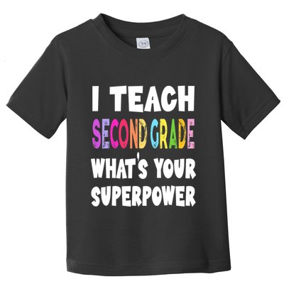 I Teach Second Grade Whats Your Superpower 2nd Grade Teacher Toddler T-Shirt