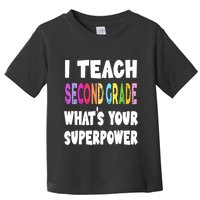 I Teach Second Grade Whats Your Superpower 2nd Grade Teacher Toddler T-Shirt