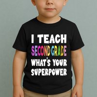 I Teach Second Grade Whats Your Superpower 2nd Grade Teacher Toddler T-Shirt