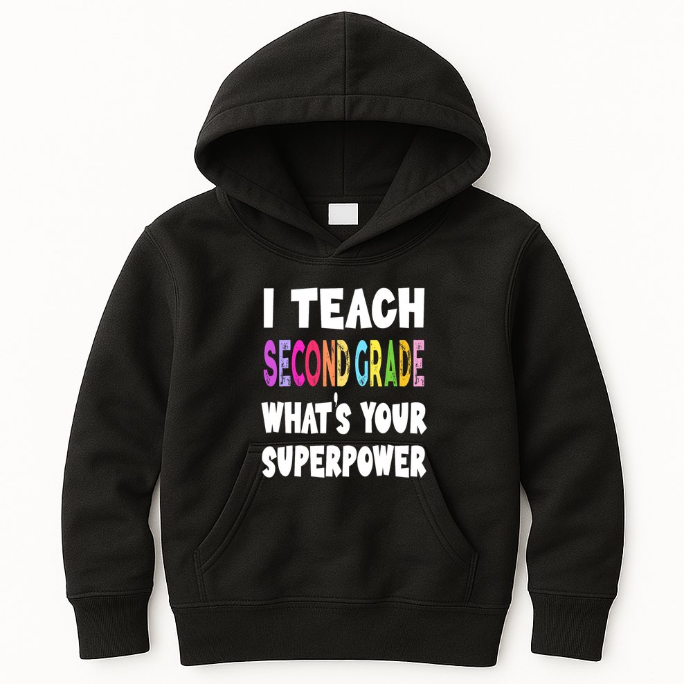 I Teach Second Grade Whats Your Superpower 2nd Grade Teacher Kids Hoodie