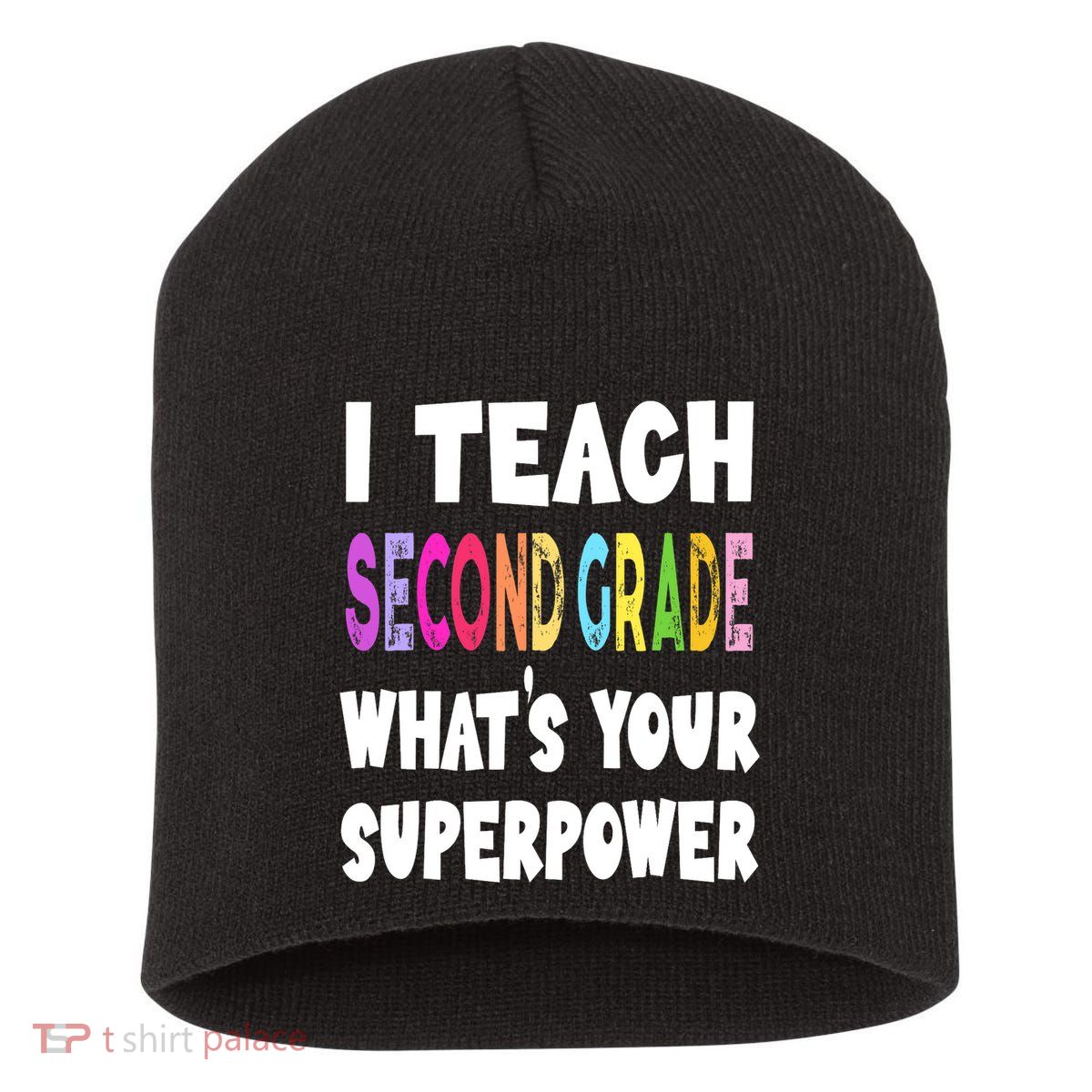 I Teach Second Grade Whats Your Superpower 2nd Grade Teacher Short Acrylic Beanie