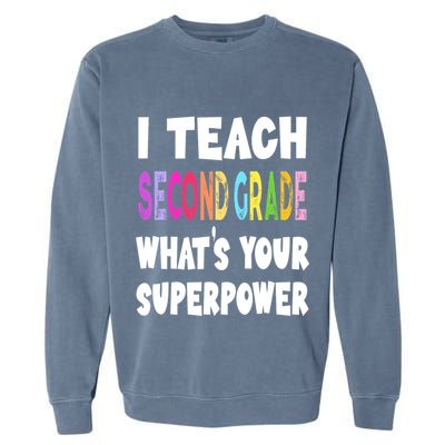 I Teach Second Grade Whats Your Superpower 2nd Grade Teacher Garment-Dyed Sweatshirt