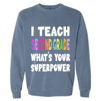 I Teach Second Grade Whats Your Superpower 2nd Grade Teacher Garment-Dyed Sweatshirt