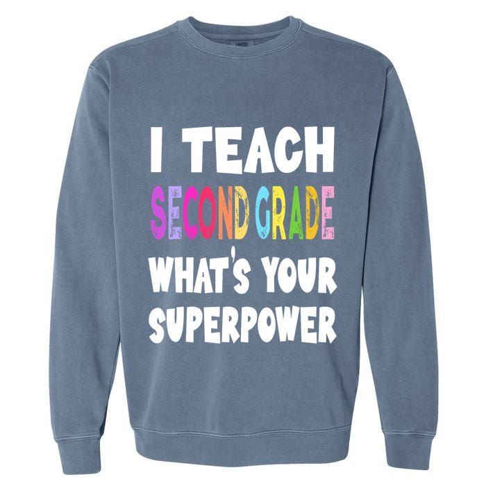 I Teach Second Grade Whats Your Superpower 2nd Grade Teacher Garment-Dyed Sweatshirt