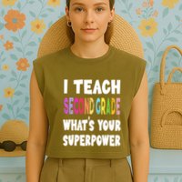 I Teach Second Grade Whats Your Superpower 2nd Grade Teacher Garment-Dyed Women's Muscle Tee