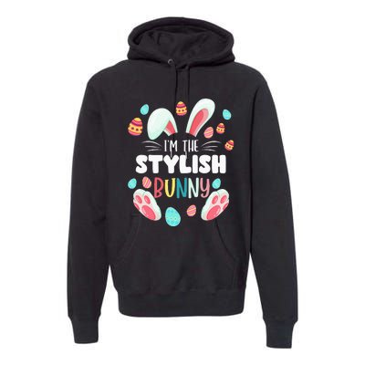 I'm The Stylish Bunny Matching Family Easter Party Premium Hoodie