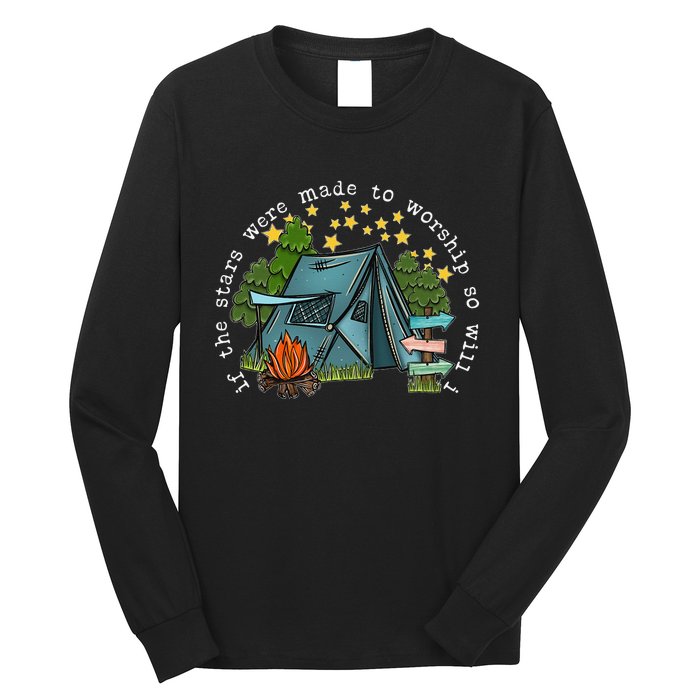 If The Stars Were Made To Worship So Will I Camping Long Sleeve Shirt